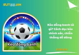 kèo đồng banh là gì