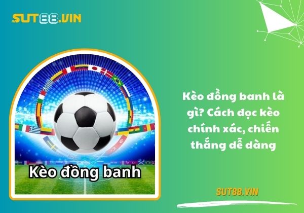 kèo đồng banh là gì