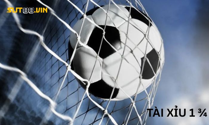 Tỷ lệ kèo tài xỉu bóng đá 1 ¾ hấp dẫn nhất