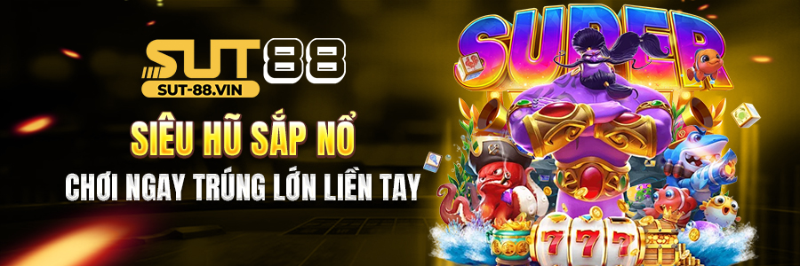 Sut88 siêu hũ sắp nổ